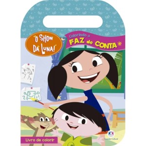 Livro de Colorir com Alça - O Show da Luna - Colorindo o Faz de Conta Ciranda Cultural